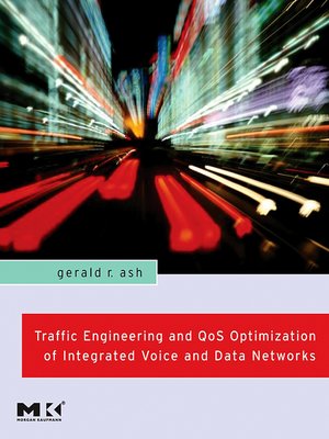 cover image of Traffic Engineering and QoS Optimization of Integrated Voice and Data Networks